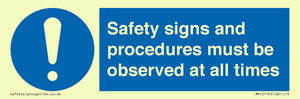 Safety signs and procedures must be observed at all times